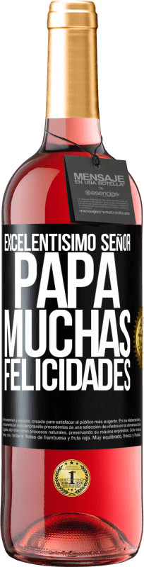 29,95 € Envío gratis | Vino Rosado Edición ROSÉ Excelentísimo señor papá. Muchas felicidades Etiqueta Negra. Etiqueta personalizable Vino joven Cosecha 2024 Tempranillo