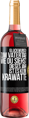 29,95 € Kostenloser Versand | Roséwein ROSÉ Ausgabe Glückwunsch zum Vatertag! Wie du siehst, dieses Jahr ist es keine Krawatte Schwarzes Etikett. Anpassbares Etikett Junger Wein Ernte 2023 Tempranillo