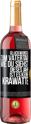 29,95 € Kostenloser Versand | Roséwein ROSÉ Ausgabe Glückwunsch zum Vatertag! Wie du siehst, dieses Jahr ist es keine Krawatte Schwarzes Etikett. Anpassbares Etikett Junger Wein Ernte 2025 Tempranillo