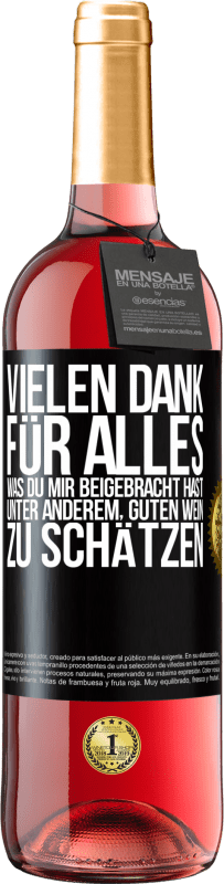 29,95 € Kostenloser Versand | Roséwein ROSÉ Ausgabe Vielen Dank für alles, was du mir beigebracht hast, unter anderem, guten Wein zu schätzen Schwarzes Etikett. Anpassbares Etikett Junger Wein Ernte 2025 Tempranillo