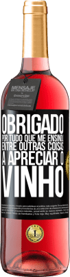 29,95 € Envio grátis | Vinho rosé Edição ROSÉ Obrigado por tudo que me ensinou, entre outras coisas, a apreciar o vinho Etiqueta Preta. Etiqueta personalizável Vinho jovem Colheita 2024 Tempranillo