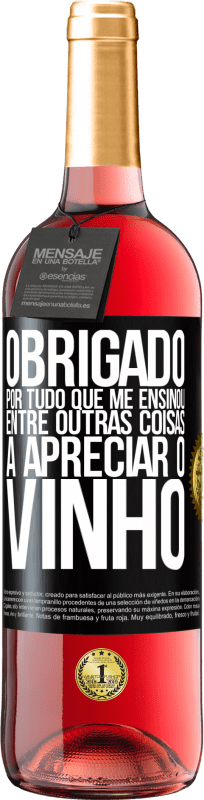 29,95 € Envio grátis | Vinho rosé Edição ROSÉ Obrigado por tudo que me ensinou, entre outras coisas, a apreciar o vinho Etiqueta Preta. Etiqueta personalizável Vinho jovem Colheita 2024 Tempranillo