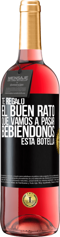 29,95 € Envío gratis | Vino Rosado Edición ROSÉ Te regalo el buen rato que vamos a pasar bebiéndonos esta botella Etiqueta Negra. Etiqueta personalizable Vino joven Cosecha 2024 Tempranillo