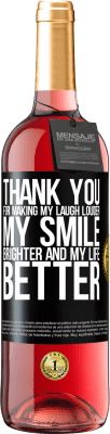 29,95 € Free Shipping | Rosé Wine ROSÉ Edition Thank you for making my laugh louder, my smile brighter and my life better Black Label. Customizable label Young wine Harvest 2024 Tempranillo