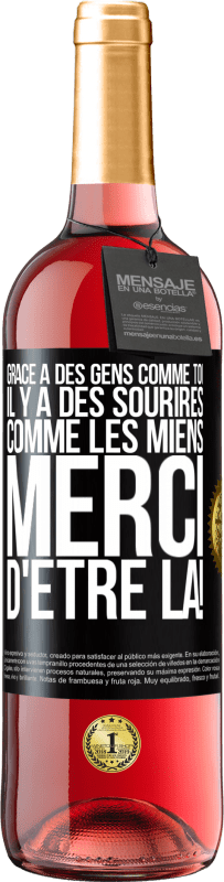 29,95 € Envoi gratuit | Vin rosé Édition ROSÉ Grâce à des gens comme toi il y a des sourires comme les miens. Merci d'être là! Étiquette Noire. Étiquette personnalisable Vin jeune Récolte 2024 Tempranillo