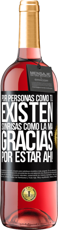 29,95 € Envío gratis | Vino Rosado Edición ROSÉ Por personas como tú existen sonrisas como la mía. Gracias por estar ahí! Etiqueta Negra. Etiqueta personalizable Vino joven Cosecha 2024 Tempranillo