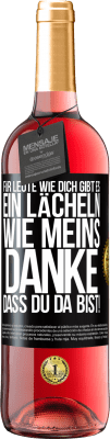 29,95 € Kostenloser Versand | Roséwein ROSÉ Ausgabe Für Leute wie dich gibt es ein Lächeln wie meins. Danke, dass du da bist! Schwarzes Etikett. Anpassbares Etikett Junger Wein Ernte 2023 Tempranillo