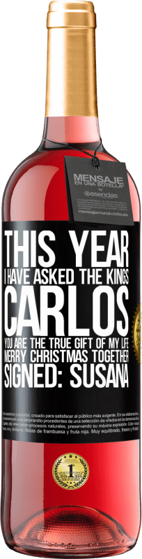 29,95 € Free Shipping | Rosé Wine ROSÉ Edition This year I have asked the kings. Carlos, you are the true gift of my life. Merry Christmas together. Signed: Susana Black Label. Customizable label Young wine Harvest 2022 Tempranillo
