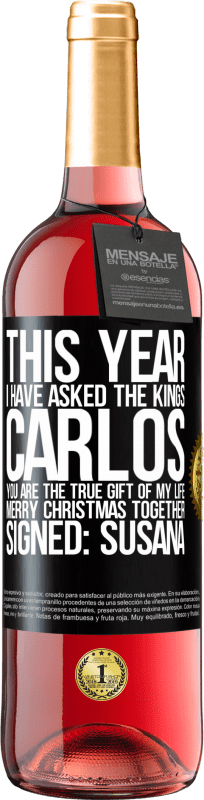 29,95 € Free Shipping | Rosé Wine ROSÉ Edition This year I have asked the kings. Carlos, you are the true gift of my life. Merry Christmas together. Signed: Susana Black Label. Customizable label Young wine Harvest 2024 Tempranillo