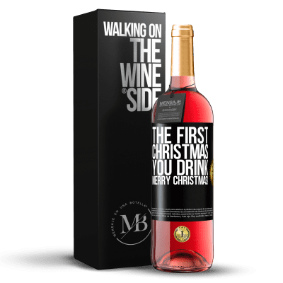 «The first Christmas you drink. Merry Christmas!» ROSÉ Edition