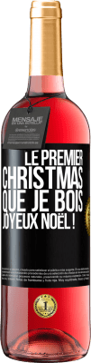 29,95 € Envoi gratuit | Vin rosé Édition ROSÉ Le premier christmas que je bois, Joyeux Noël ! Étiquette Noire. Étiquette personnalisable Vin jeune Récolte 2023 Tempranillo