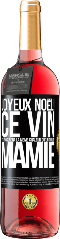 29,95 € Envoi gratuit | Vin rosé Édition ROSÉ Joyeux Noël! Ce vin te procurera la même chaleur qu'un pull de mamie Étiquette Noire. Étiquette personnalisable Vin jeune Récolte 2024 Tempranillo