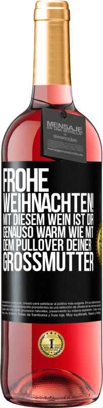 29,95 € Kostenloser Versand | Roséwein ROSÉ Ausgabe Frohe Weihnachten! Mit diesem Wein ist dir genauso warm wie mit dem Pullover deiner Großmutter Schwarzes Etikett. Anpassbares Etikett Junger Wein Ernte 2024 Tempranillo