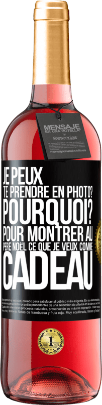 29,95 € Envoi gratuit | Vin rosé Édition ROSÉ Je peux te prendre en photo? Pourquoi? Pour montrer au Père Noël ce que je veux comme cadeau Étiquette Noire. Étiquette personnalisable Vin jeune Récolte 2024 Tempranillo