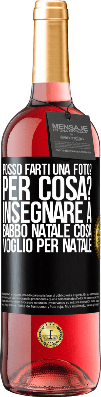 29,95 € Spedizione Gratuita | Vino rosato Edizione ROSÉ Posso farti una foto? Per cosa? Insegnare a Babbo Natale cosa voglio per Natale Etichetta Nera. Etichetta personalizzabile Vino giovane Raccogliere 2024 Tempranillo