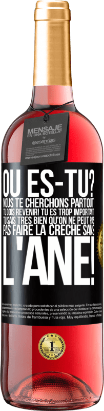 29,95 € Envoi gratuit | Vin rosé Édition ROSÉ Où es-tu? Nous te cherchons partout! Tu dois revenir! Tu es trop important! Tu sais très bien qu'on ne peut pas pas faire la crè Étiquette Noire. Étiquette personnalisable Vin jeune Récolte 2024 Tempranillo