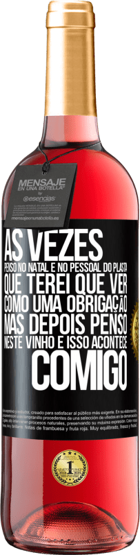 29,95 € Envio grátis | Vinho rosé Edição ROSÉ Às vezes, penso no Natal e no pessoal do plasta que terei que ver como uma obrigação. Mas depois penso neste vinho e isso Etiqueta Preta. Etiqueta personalizável Vinho jovem Colheita 2025 Tempranillo