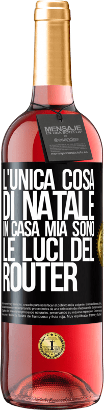 29,95 € Spedizione Gratuita | Vino rosato Edizione ROSÉ L'unica cosa di Natale in casa mia sono le luci del router Etichetta Nera. Etichetta personalizzabile Vino giovane Raccogliere 2024 Tempranillo