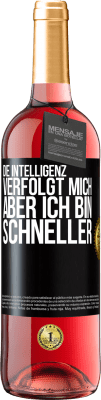 29,95 € Kostenloser Versand | Roséwein ROSÉ Ausgabe Die Intelligenz verfolgt mich, aber ich bin schneller Schwarzes Etikett. Anpassbares Etikett Junger Wein Ernte 2024 Tempranillo