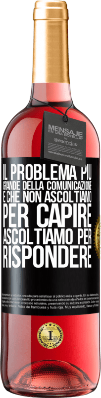 29,95 € Spedizione Gratuita | Vino rosato Edizione ROSÉ Il problema più grande della comunicazione è che non ascoltiamo per capire, ascoltiamo per rispondere Etichetta Nera. Etichetta personalizzabile Vino giovane Raccogliere 2024 Tempranillo