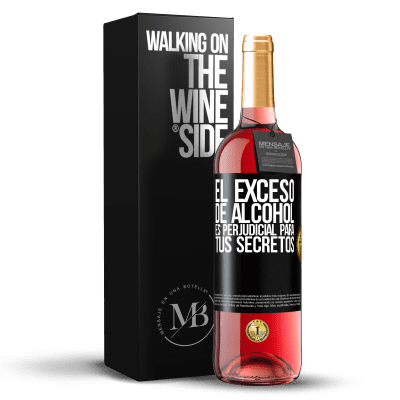 «El exceso de alcohol es perjudicial para tus secretos» Edición ROSÉ