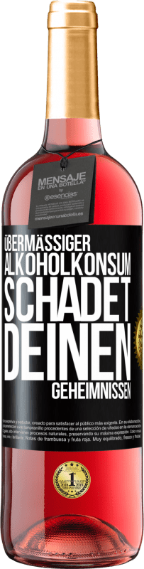 29,95 € Kostenloser Versand | Roséwein ROSÉ Ausgabe Übermäßiger Alkoholkonsum schadet deinen Geheimnissen Schwarzes Etikett. Anpassbares Etikett Junger Wein Ernte 2024 Tempranillo