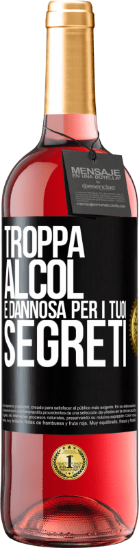 29,95 € Spedizione Gratuita | Vino rosato Edizione ROSÉ Troppa alcol è dannosa per i tuoi segreti Etichetta Nera. Etichetta personalizzabile Vino giovane Raccogliere 2024 Tempranillo