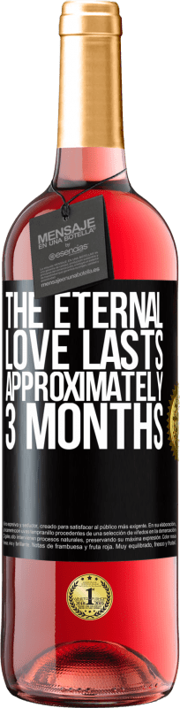 29,95 € Free Shipping | Rosé Wine ROSÉ Edition The eternal love lasts approximately 3 months Black Label. Customizable label Young wine Harvest 2023 Tempranillo