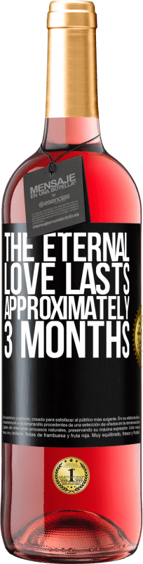 29,95 € Free Shipping | Rosé Wine ROSÉ Edition The eternal love lasts approximately 3 months Black Label. Customizable label Young wine Harvest 2024 Tempranillo