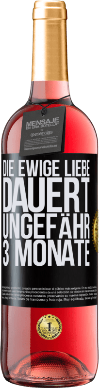 29,95 € Kostenloser Versand | Roséwein ROSÉ Ausgabe Die ewige Liebe dauert ungefähr 3 Monate Schwarzes Etikett. Anpassbares Etikett Junger Wein Ernte 2024 Tempranillo