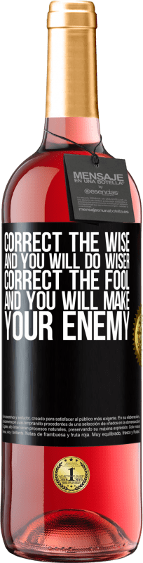 29,95 € Free Shipping | Rosé Wine ROSÉ Edition Correct the wise and you will do wiser, correct the fool and you will make your enemy Black Label. Customizable label Young wine Harvest 2023 Tempranillo