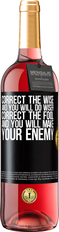 29,95 € Free Shipping | Rosé Wine ROSÉ Edition Correct the wise and you will do wiser, correct the fool and you will make your enemy Black Label. Customizable label Young wine Harvest 2024 Tempranillo