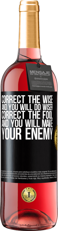 29,95 € Free Shipping | Rosé Wine ROSÉ Edition Correct the wise and you will do wiser, correct the fool and you will make your enemy Black Label. Customizable label Young wine Harvest 2025 Tempranillo