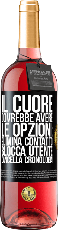 29,95 € Spedizione Gratuita | Vino rosato Edizione ROSÉ Il cuore dovrebbe avere le opzioni: Elimina contatto, Blocca utente, Cancella cronologia! Etichetta Nera. Etichetta personalizzabile Vino giovane Raccogliere 2024 Tempranillo