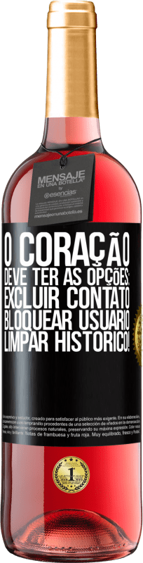 29,95 € Envio grátis | Vinho rosé Edição ROSÉ O coração deve ter as opções: Excluir contato, Bloquear usuário, Limpar histórico! Etiqueta Preta. Etiqueta personalizável Vinho jovem Colheita 2024 Tempranillo