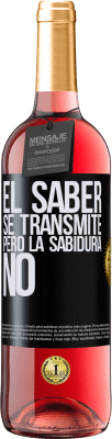 29,95 € Envío gratis | Vino Rosado Edición ROSÉ El saber se transmite, pero la sabiduría no Etiqueta Negra. Etiqueta personalizable Vino joven Cosecha 2024 Tempranillo