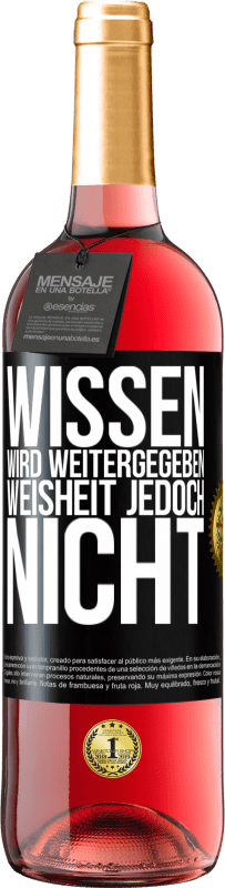 29,95 € Kostenloser Versand | Roséwein ROSÉ Ausgabe Wissen wird weitergegeben, Weisheit jedoch nicht Schwarzes Etikett. Anpassbares Etikett Junger Wein Ernte 2024 Tempranillo