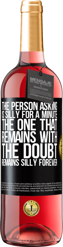 29,95 € Free Shipping | Rosé Wine ROSÉ Edition The person asking is silly for a minute. The one that remains with the doubt, remains silly forever Black Label. Customizable label Young wine Harvest 2023 Tempranillo
