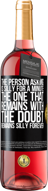 29,95 € Free Shipping | Rosé Wine ROSÉ Edition The person asking is silly for a minute. The one that remains with the doubt, remains silly forever Black Label. Customizable label Young wine Harvest 2024 Tempranillo