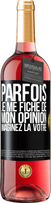 29,95 € Envoi gratuit | Vin rosé Édition ROSÉ Parfois je me fiche de mon opinion. Imaginez la vôtre Étiquette Noire. Étiquette personnalisable Vin jeune Récolte 2024 Tempranillo