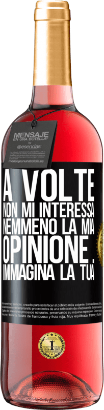 29,95 € Spedizione Gratuita | Vino rosato Edizione ROSÉ A volte non mi interessa nemmeno la mia opinione ... Immagina la tua Etichetta Nera. Etichetta personalizzabile Vino giovane Raccogliere 2024 Tempranillo