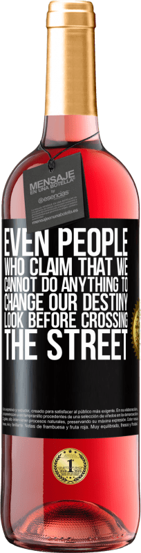 29,95 € Free Shipping | Rosé Wine ROSÉ Edition Even people who claim that we cannot do anything to change our destiny, look before crossing the street Black Label. Customizable label Young wine Harvest 2023 Tempranillo