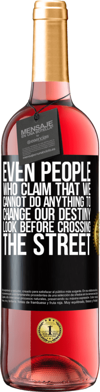 29,95 € Free Shipping | Rosé Wine ROSÉ Edition Even people who claim that we cannot do anything to change our destiny, look before crossing the street Black Label. Customizable label Young wine Harvest 2024 Tempranillo