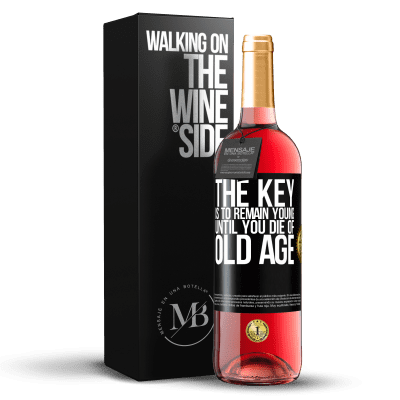 «The key is to remain young until you die of old age» ROSÉ Edition