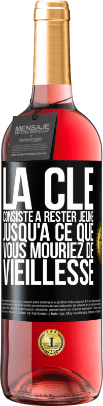 29,95 € Envoi gratuit | Vin rosé Édition ROSÉ La clé consiste à rester jeune jusqu'à ce que vous mouriez de vieillesse Étiquette Noire. Étiquette personnalisable Vin jeune Récolte 2024 Tempranillo