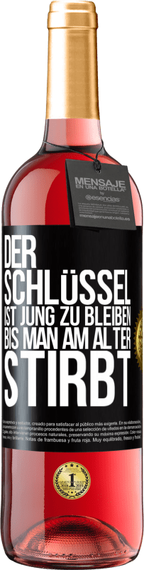 29,95 € Kostenloser Versand | Roséwein ROSÉ Ausgabe Der Schlüssel ist jung zu bleiben, bis man am Alter stirbt Schwarzes Etikett. Anpassbares Etikett Junger Wein Ernte 2024 Tempranillo