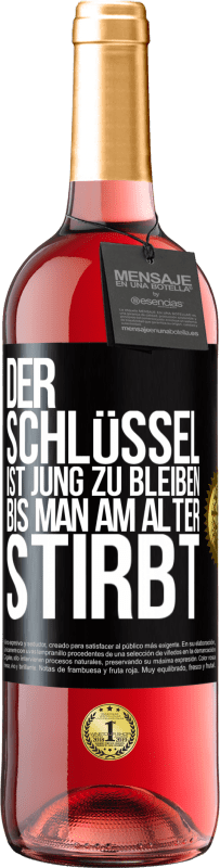 29,95 € Kostenloser Versand | Roséwein ROSÉ Ausgabe Der Schlüssel ist jung zu bleiben, bis man am Alter stirbt Schwarzes Etikett. Anpassbares Etikett Junger Wein Ernte 2025 Tempranillo