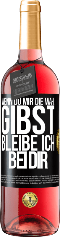 29,95 € Kostenloser Versand | Roséwein ROSÉ Ausgabe Wenn du mir die Wahl gibst, bleibe ich bei dir Schwarzes Etikett. Anpassbares Etikett Junger Wein Ernte 2024 Tempranillo