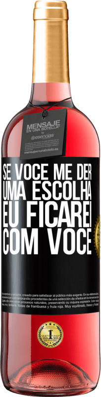 29,95 € Envio grátis | Vinho rosé Edição ROSÉ Se você me der uma escolha, eu ficarei com você Etiqueta Preta. Etiqueta personalizável Vinho jovem Colheita 2024 Tempranillo