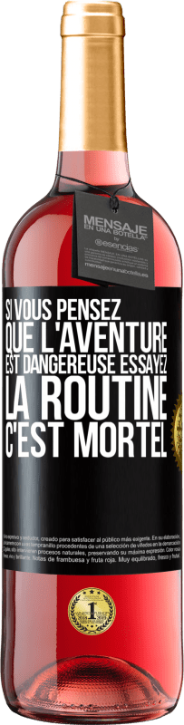 29,95 € Envoi gratuit | Vin rosé Édition ROSÉ Si vous pensez que l'aventure est dangereuse essayez la routine. C'est mortel Étiquette Noire. Étiquette personnalisable Vin jeune Récolte 2024 Tempranillo